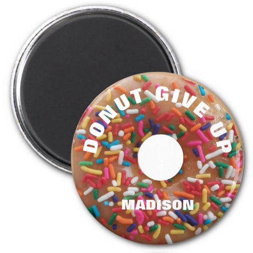 Donut Give Up Funny Food Pun Magnet
