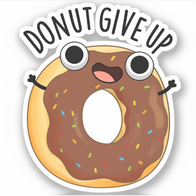 Donut Give Up Funny Food Pun  Sticker (Front)