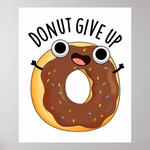 Donut Give Up Funny Food Puns  Poster