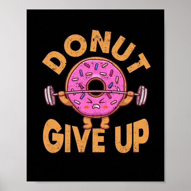 Donut Give Up Funny Workout Fitness Gym Poster (Front)
