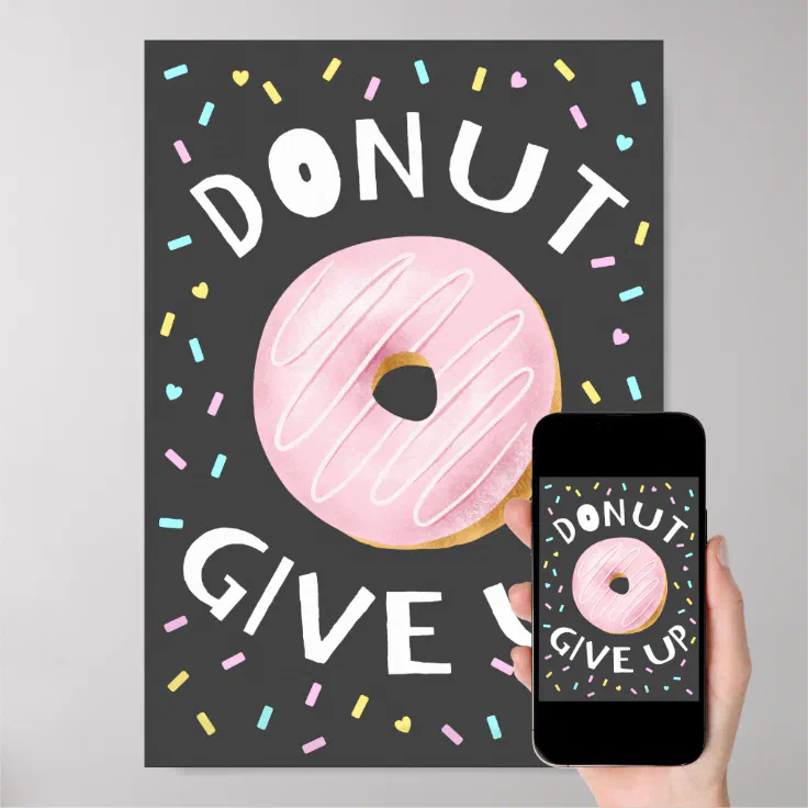 Donut Give Up Inspirational Quote Poster Zazzle 4101