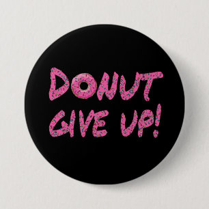 Donut give up! Motivational Button