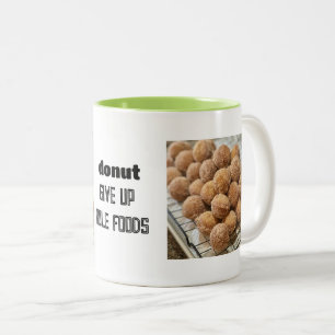 Donut GIve Up on Hole Foods Mug