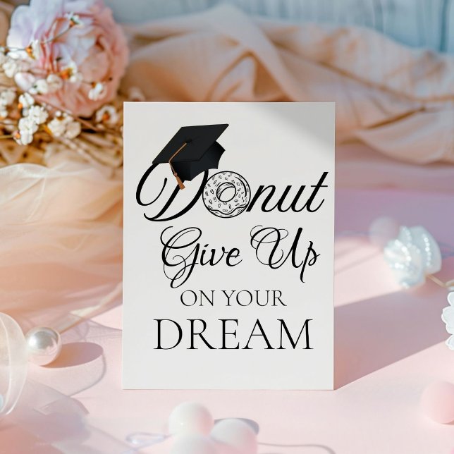Donut give up on your dream Graduation donut  Pedestal Sign (Creator Uploaded)