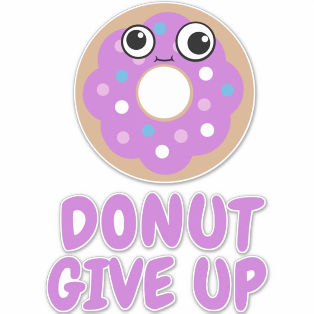 Donut Give Up Sticker (Front)