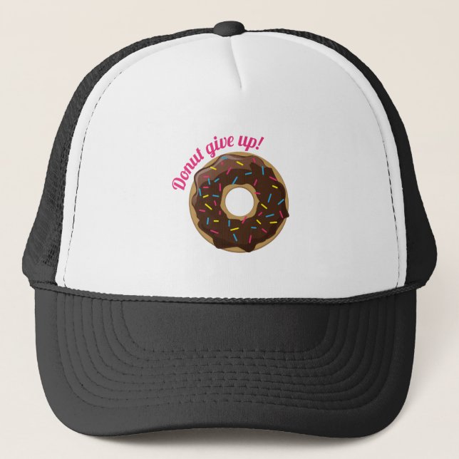 Donut Give Up! Trucker Hat (Front)