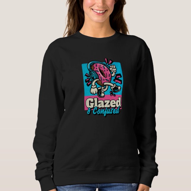Donut Glazed And Confused    Donut Sweatshirt (Front)