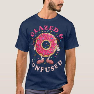Donut Glazed and Confused T-Shirt