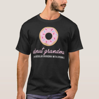 Donut Grandma Funny Cute Sprinkles Trendy Gift T-Shirt