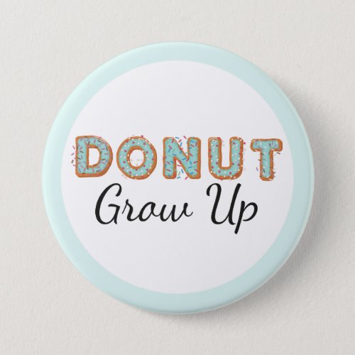  Donut Grow Up Blue Iced Baby First Birthday Button