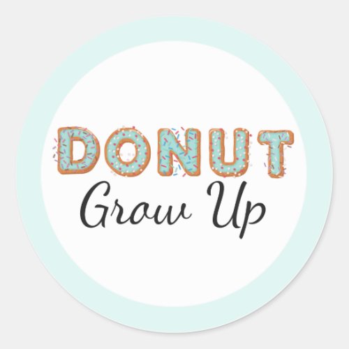 Donut Grow Up Blue Iced Baby First Birthday Classic Round Sticker