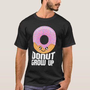 Donut Grow Up  Doughnut & Food T-Shirt