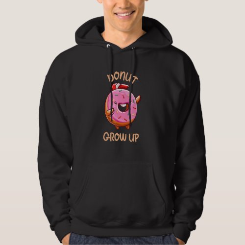 Donut Grow Up Fast Sweetened Food Donut Hoodie