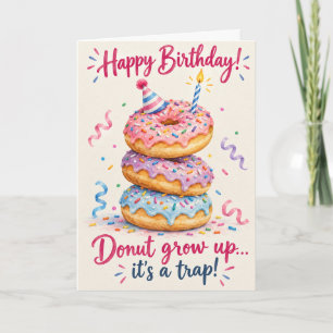 Donut Grow Up! Funny Donut Birthday Card