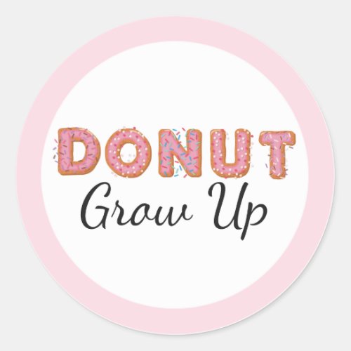 Donut Grow Up Pink Iced Baby First Birthday Classic Round Sticker