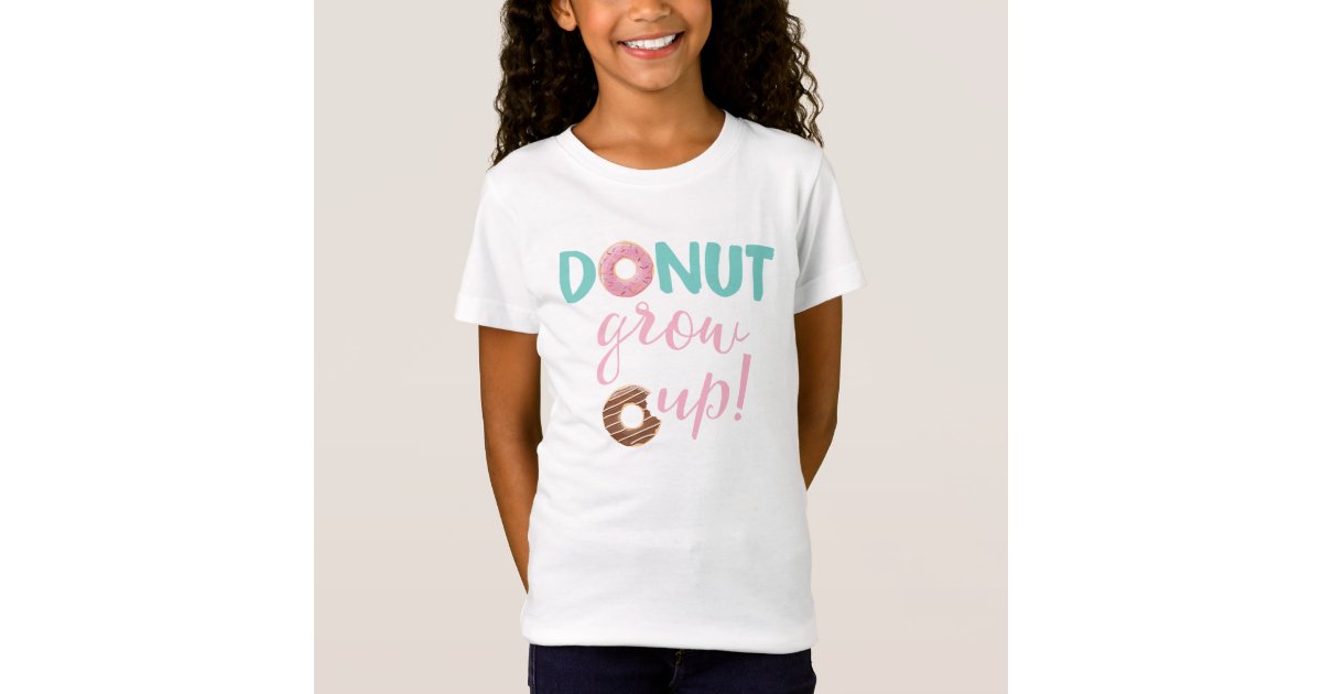 donut grow up shirt