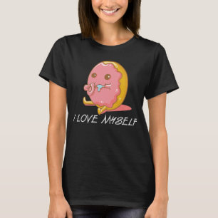 Donut I Love Myself  Self Confident Doughnut T-Shirt