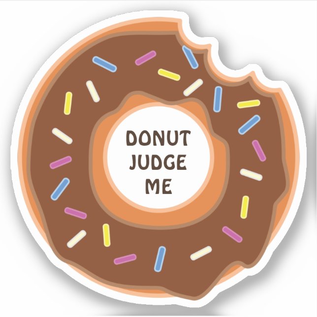 Donut judge me - funny saying! sticker (Front)