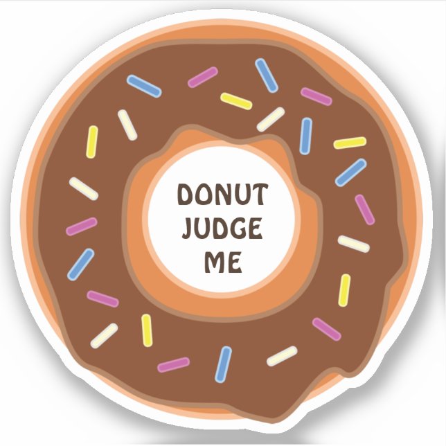 Donut judge me - funny saying! sticker (Front)