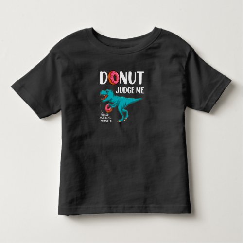 Donut Judge Me T_Rex Funny Future Paleontology D Toddler T_shirt