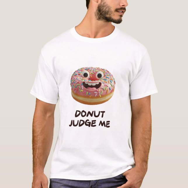 Donut judge me T-Shirt (Front)