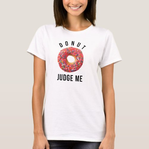 Donut Judge Me T_Shirt Tumblr