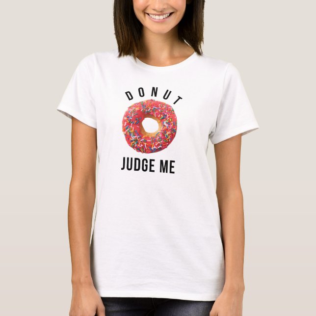 Donut Judge Me T-Shirt Tumblr (Front)