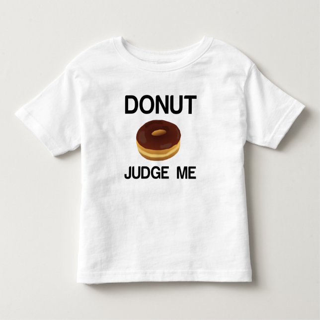 DONUT JUDGE ME TODDLER T-SHIRT (Front)