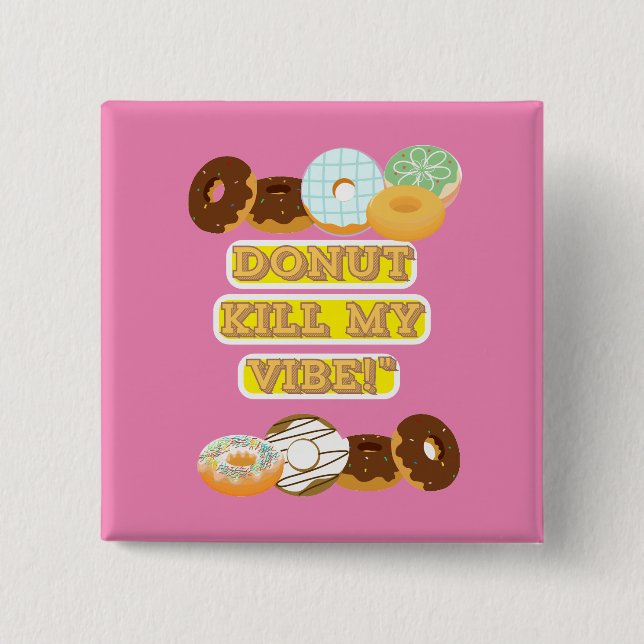 Donut kill my vibe! button (Front)