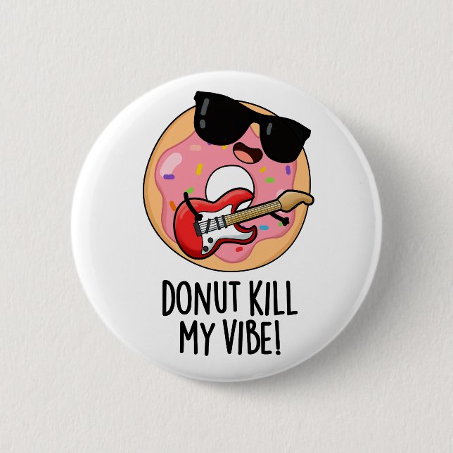 Donut Kill My Vibe Funny Food Pun  Button (Front)