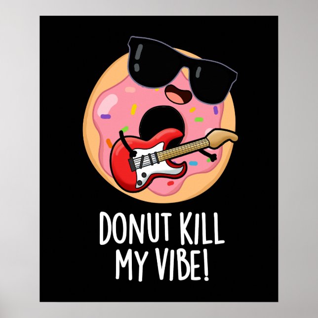 Donut Kill My Vibe Funny Food Pun Dark BG Poster (Front)