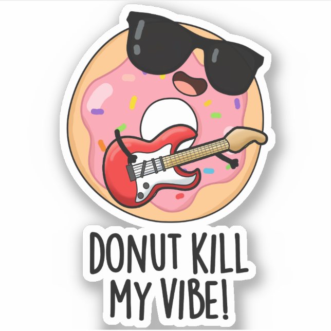 Donut Kill My Vibe Funny Food Pun  Sticker (Front)