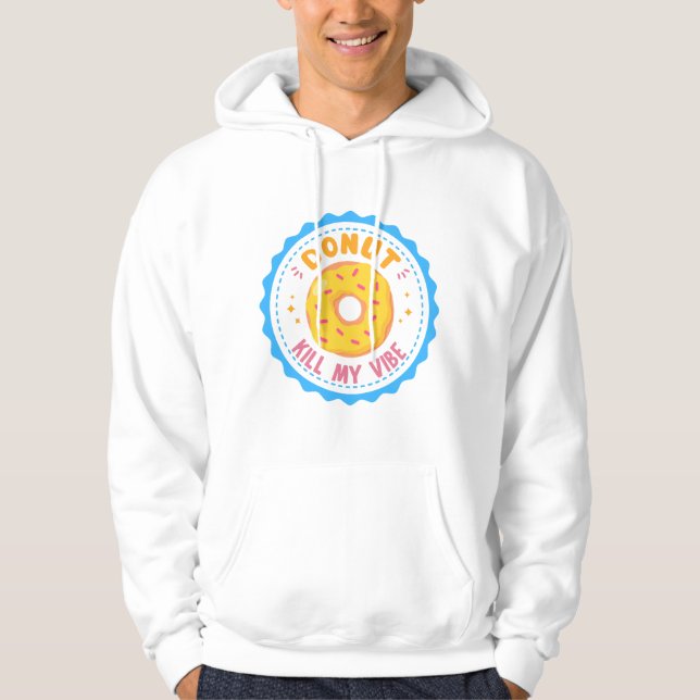 Donut Kill my Vibe Hoodie (Front)