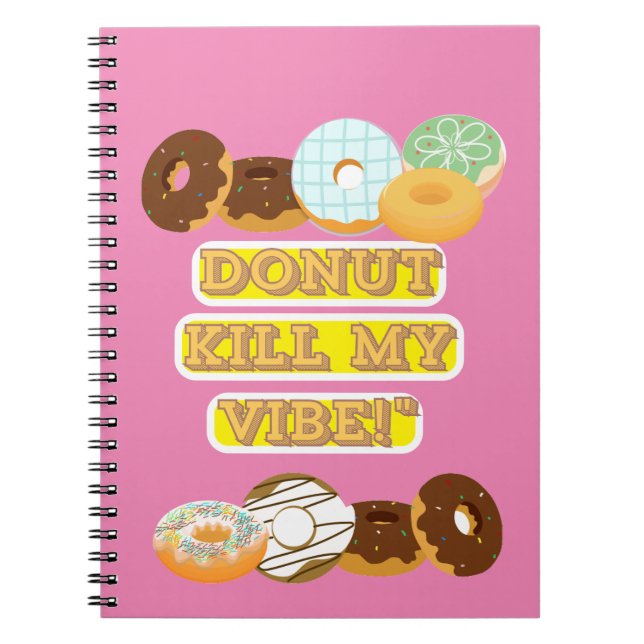 Donut kill my vibe! notebook (Front)