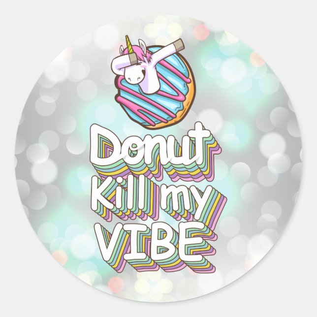 Donut Kill My Vibe | Unicorn Classic Round Sticker (Front)
