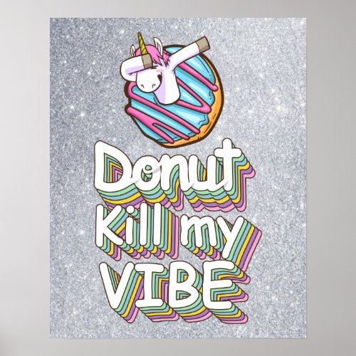 Donut Kill My Vibe  Unicorn Poster