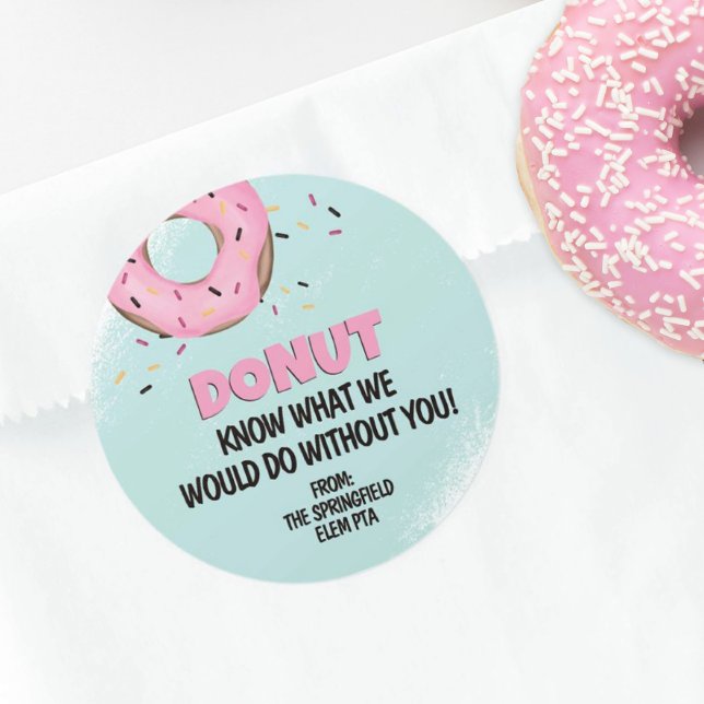 Donut Know What I Would Do Without You Donut  Classic Round Sticker (Donut Know What We Would Do Without You Personalized Sticker)