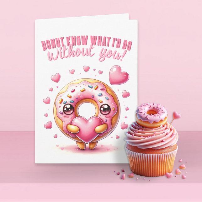  Donut Know What I'd Do Without You Funny Love Card (Creator Uploaded)