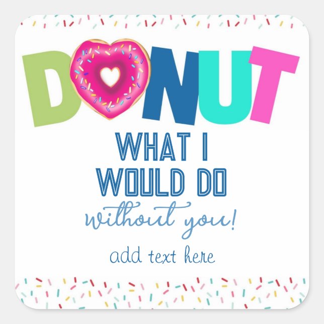 donut know what we would do without you Square Sticker (Front)