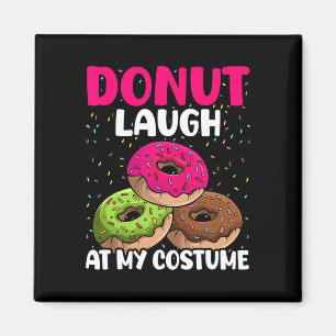 Donut Laugh At My Costume Dessert Foodie Halloween Magnet