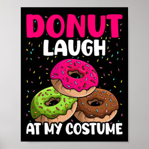 Donut Laugh At My Costume Dessert Foodie Halloween Poster