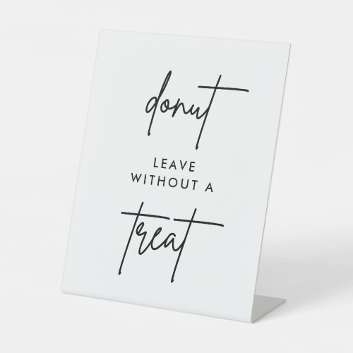 Donut Leave Without A Treat Wedding Treat Pedestal Sign