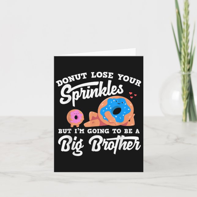Donut Lose Your Sprinkels I'm Going To Be A Big Br Card (Front)
