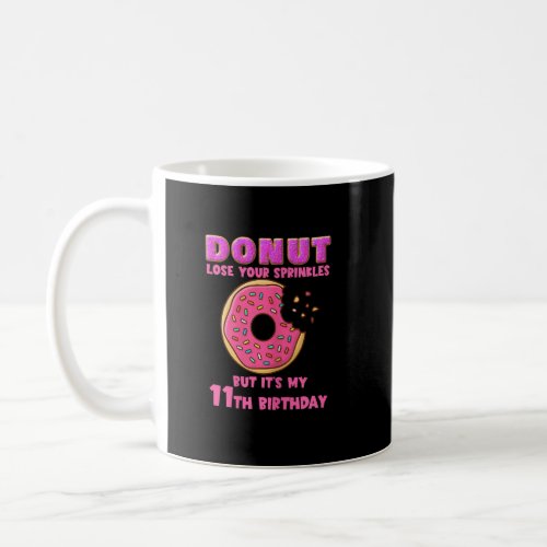 Donut Lose Your Sprinkles  11th Birthday Party Say Coffee Mug