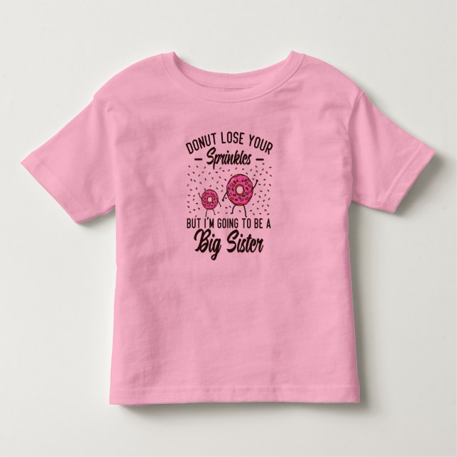 Donut Lose Your Sprinkles Big Sister Toddler T-shirt (Front)