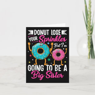 Donut Lose Your Sprinkles But I'm Going To Be Card
