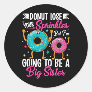 Donut Lose Your Sprinkles But I'm Going To Be Classic Round Sticker