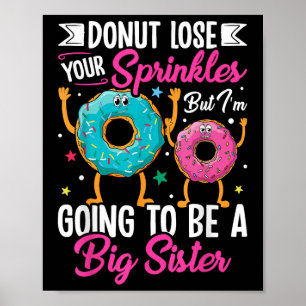 Donut Lose Your Sprinkles But I'm Going To Be Poster