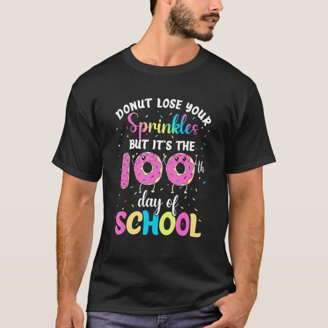Donut Lose Your Sprinkles But It's The 100th Day O T-Shirt (Front)