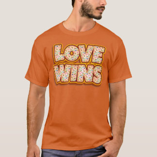 Donut Love Wins Baker Donuts Lover Baking Baked 15 T-Shirt
